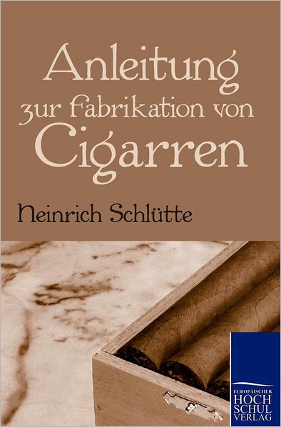 Anleitung zur Fabrikation von Cigarren