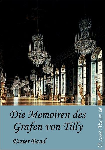 Die Memorien Des Grafen Von Tilly