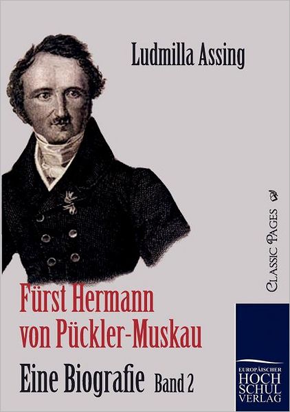 F Rst Hermann Von P Ckler-Muskau - Eine Biografie