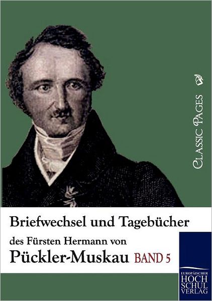 Briefwechsel und Tageb cher des F rsten Hermann von P ckler-Muskau