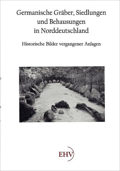 Germanische Gr ber, Siedlungen und Behausungen in Norddeutschland