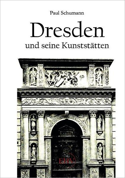 Dresden und seine Kunstst tten