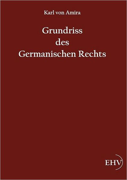 Grundriss des Germanischen Rechts