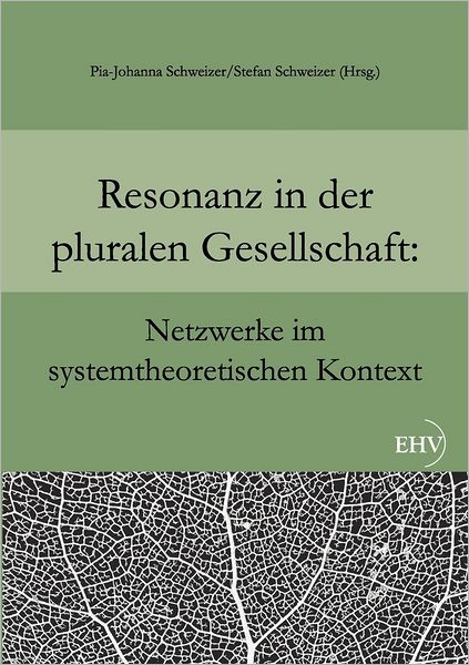Resonanz in der pluralen Gesellschaft: Netzwerke im systemtheoretischen Kontext