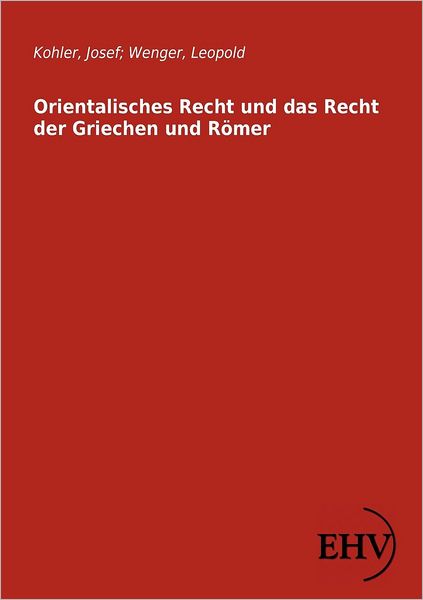 Orientalisches Recht und das Recht der Griechen und R mer