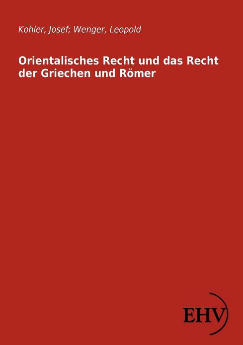 Orientalisches Recht und das Recht der Griechen und R mer