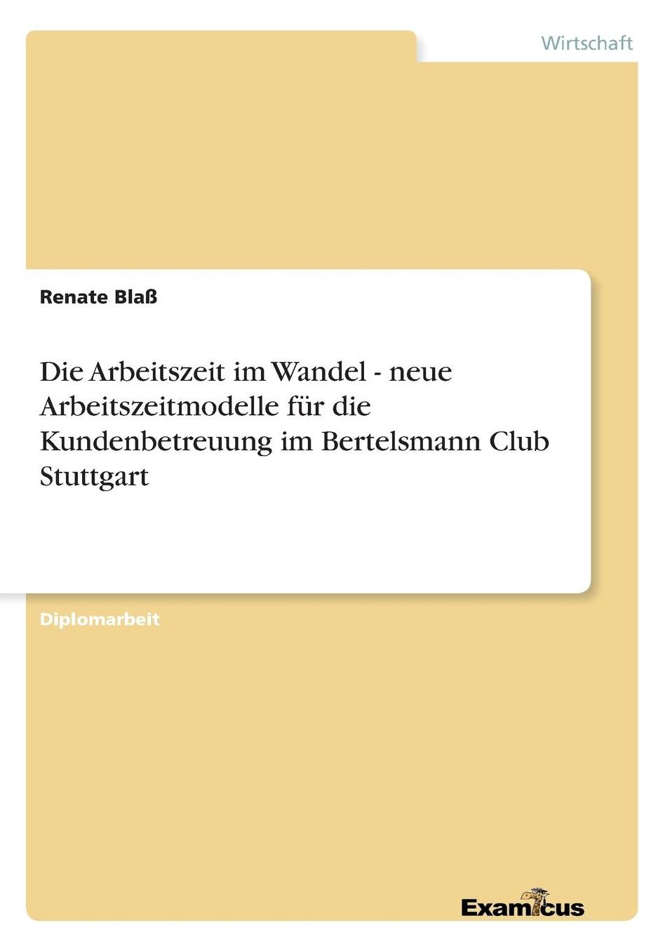 Die Arbeitszeit im Wandel - neue Arbeitszeitmodelle für die Kundenbetreuung im Bertelsmann Club Stuttgart
