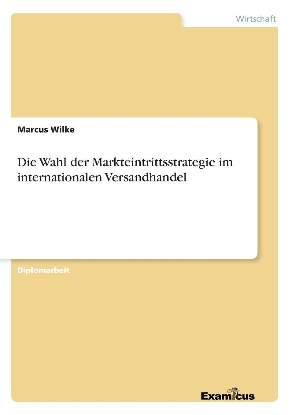 Die Wahl der Markteintrittsstrategie im internationalen Versandhandel