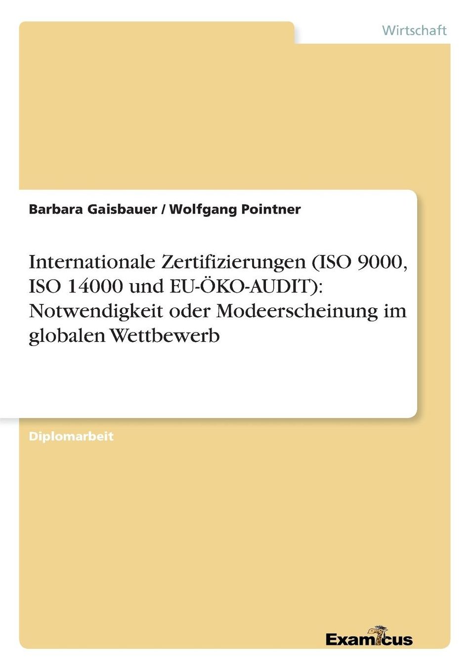 Internationale Zertifizierungen (ISO 9000, ISO 14000 und EU-ÖKO-AUDIT): Notwendigkeit oder Modeerscheinung im globalen Wettbewerb