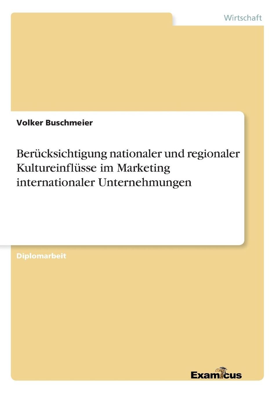 Berücksichtigung nationaler und regionaler Kultureinflüsse im Marketing internationaler Unternehmungen