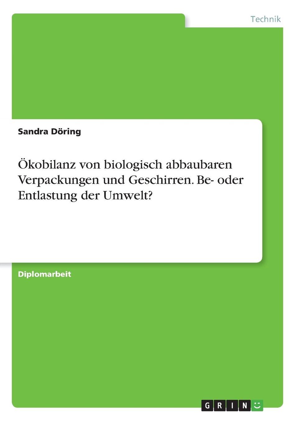 Ökobilanz von biologisch abbaubaren Verpackungen und Geschirren. Be- oder Entlastung der Umwelt?