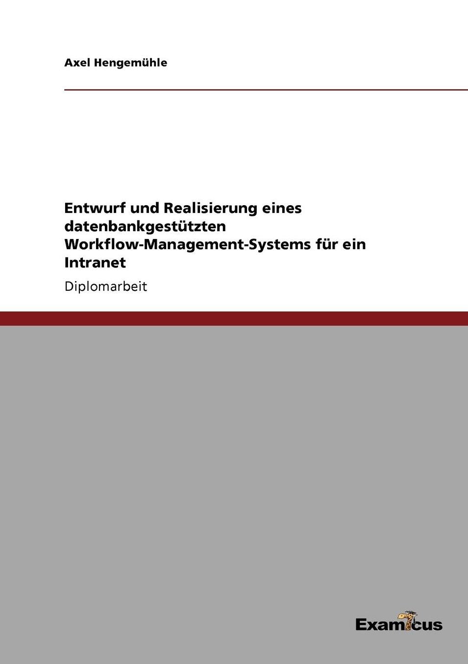 Entwurf und Realisierung eines datenbankgestützten Workflow-Management-Systems für ein Intranet