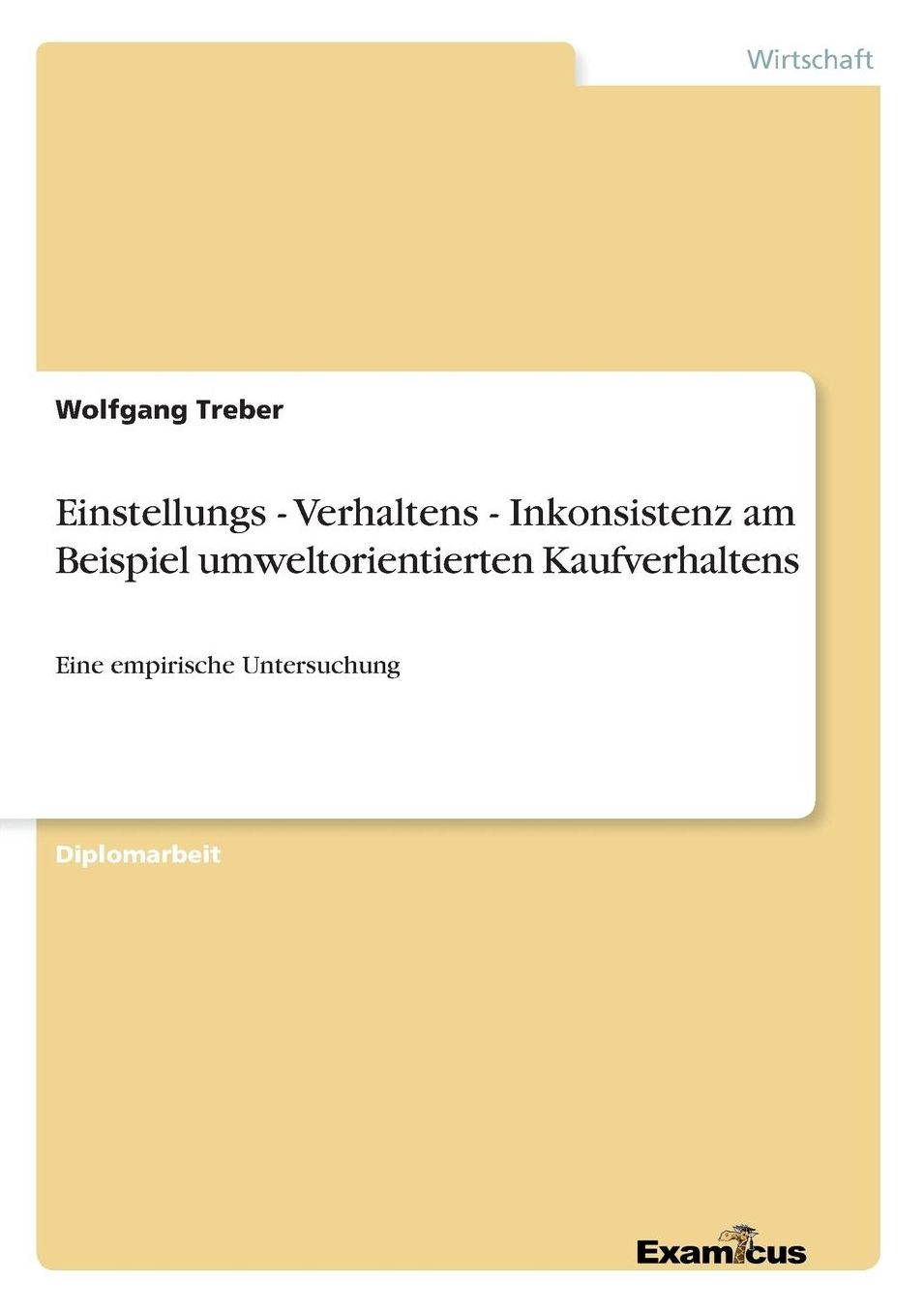 Einstellungs - Verhaltens - Inkonsistenz am Beispiel umweltorientierten Kaufverhaltens
