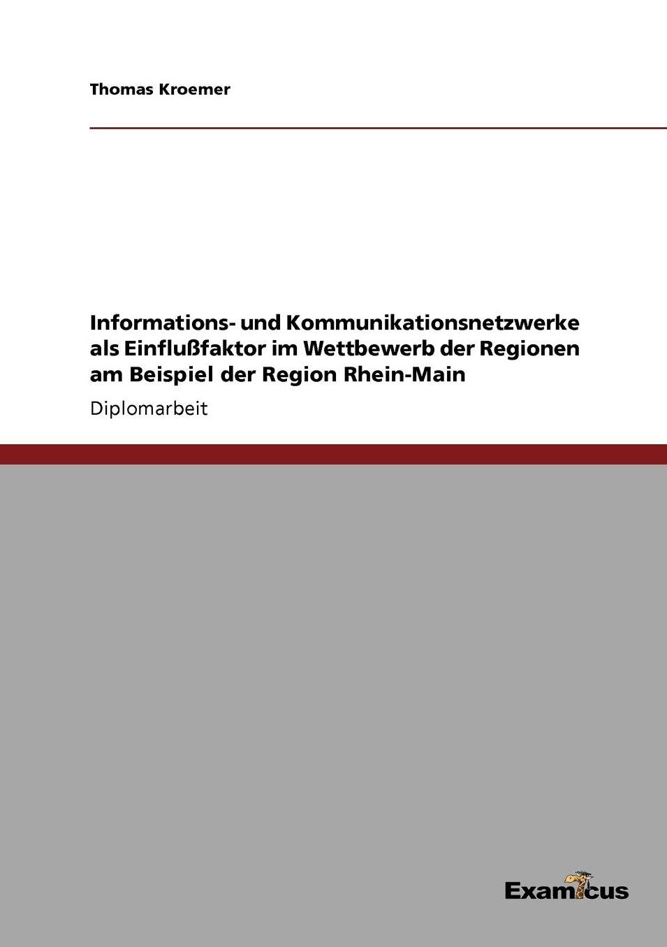 Informations- und Kommunikationsnetzwerke als Einflußfaktor im Wettbewerb der Regionen am Beispiel der Region Rhein-Main
