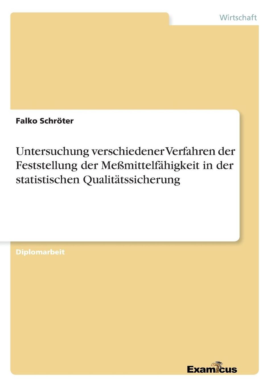 Untersuchung verschiedener Verfahren der Feststellung der Meßmittelfähigkeit in der statistischen Qualitätssicherung