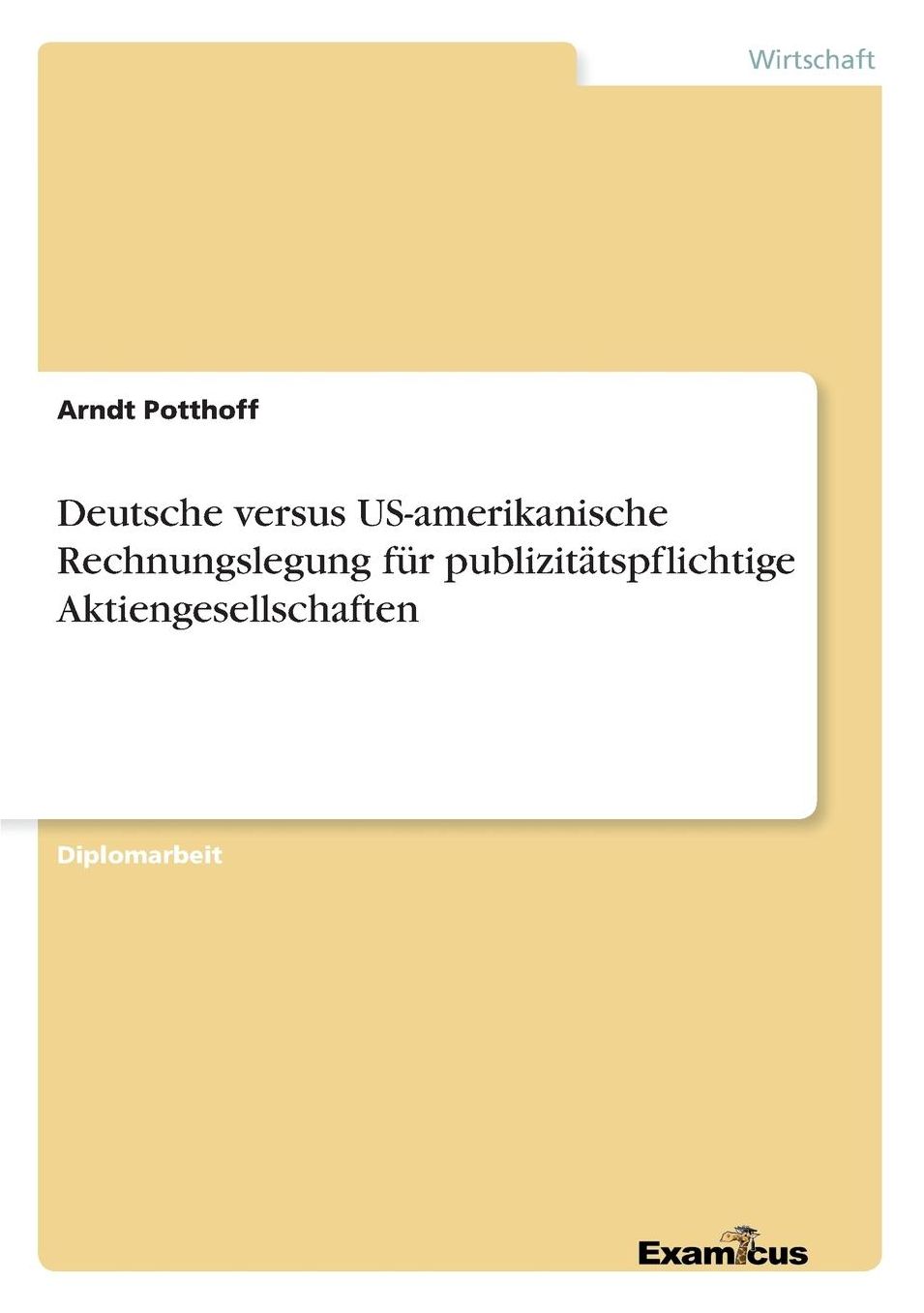Deutsche versus US-amerikanische Rechnungslegung für publizitätspflichtige Aktiengesellschaften
