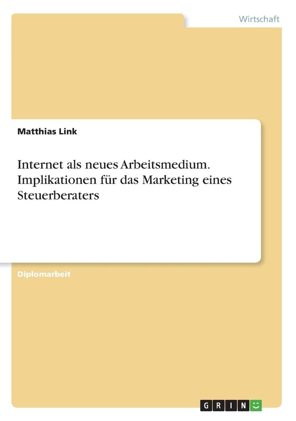 Internet als neues Arbeitsmedium. Implikationen für das Marketing eines Steuerberaters