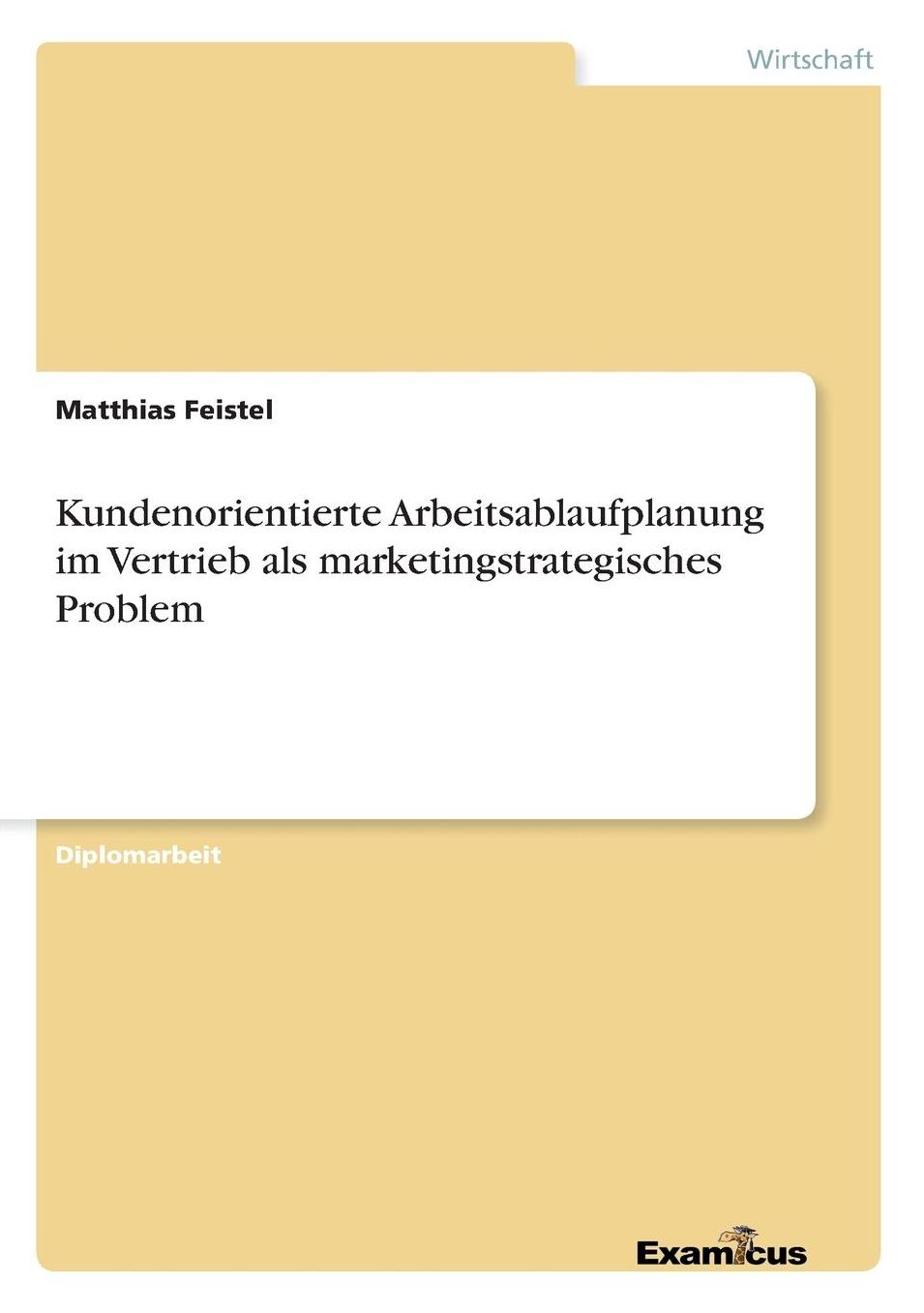 Kundenorientierte Arbeitsablaufplanung im Vertrieb als marketingstrategisches Problem