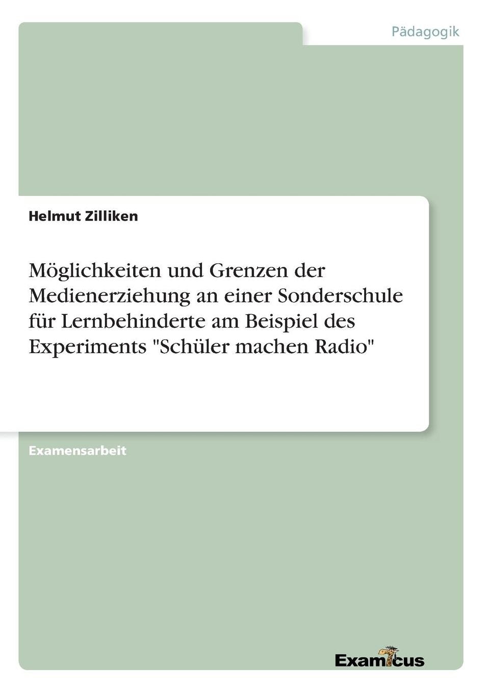 Möglichkeiten und Grenzen der Medienerziehung an einer Sonderschule für Lernbehinderte am Beispiel des Experiments "Schüler machen Radio"