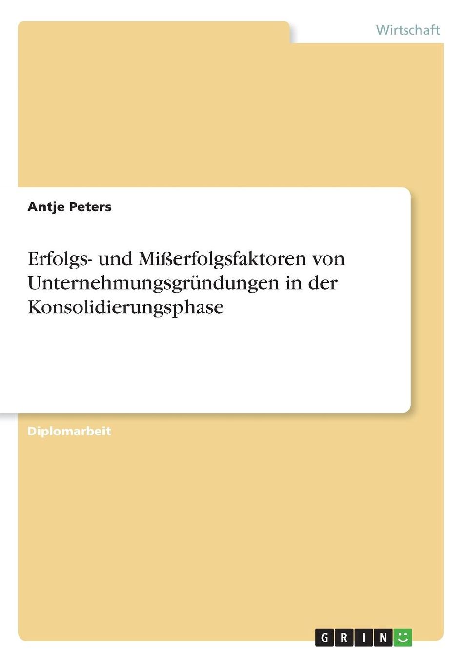 Erfolgs- und Mißerfolgsfaktoren von Unternehmungsgründungen in der Konsolidierungsphase