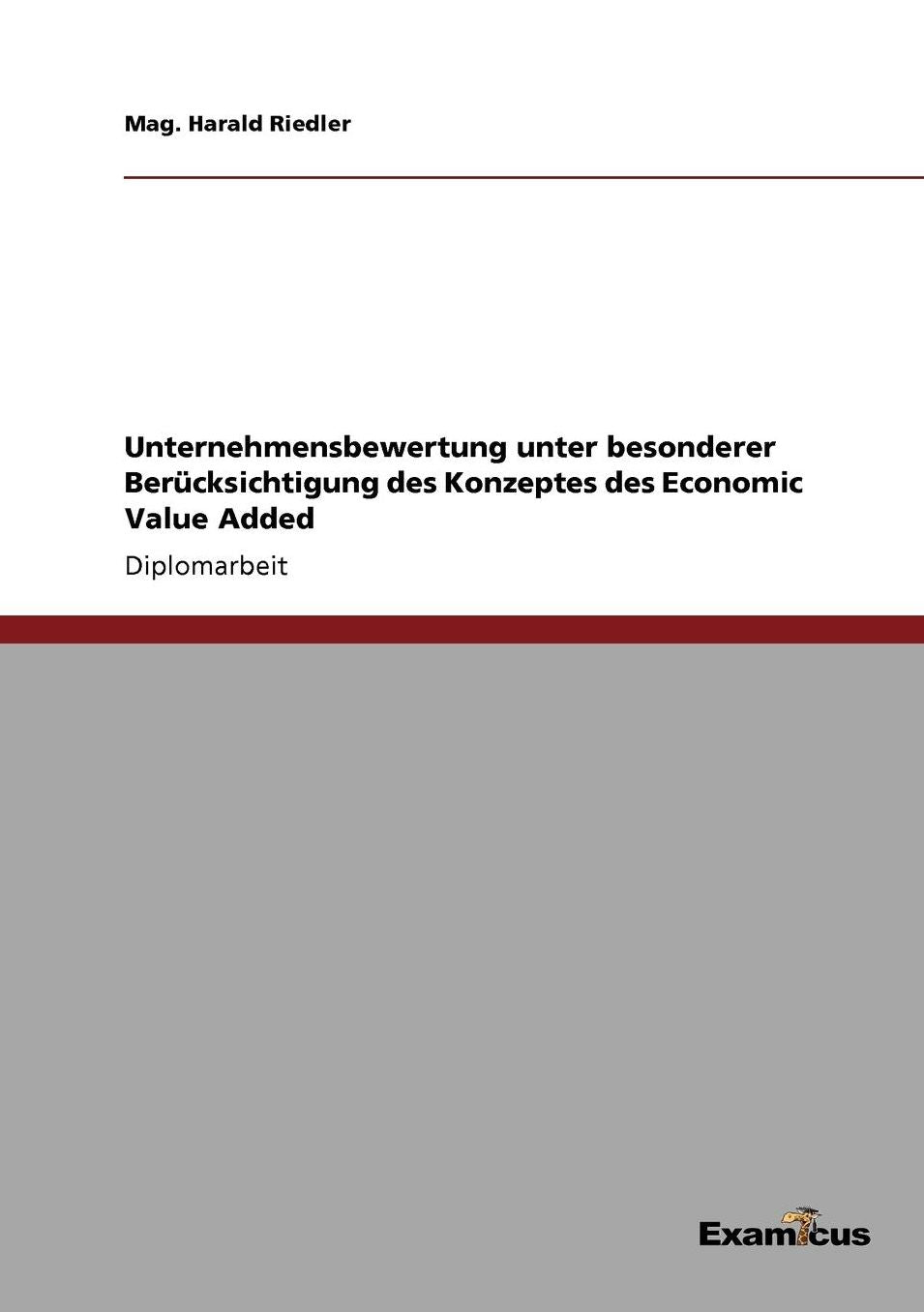 Unternehmensbewertung unter besonderer Berücksichtigung des Konzeptes des Economic Value Added
