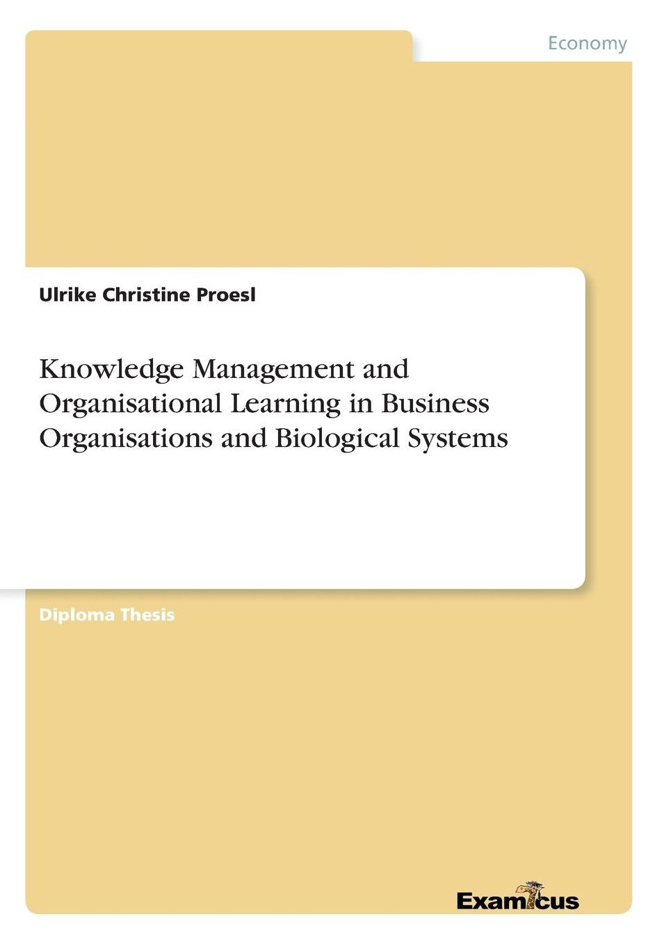 Knowledge Management and Organisational Learning in Business Organisations and Biological Systems