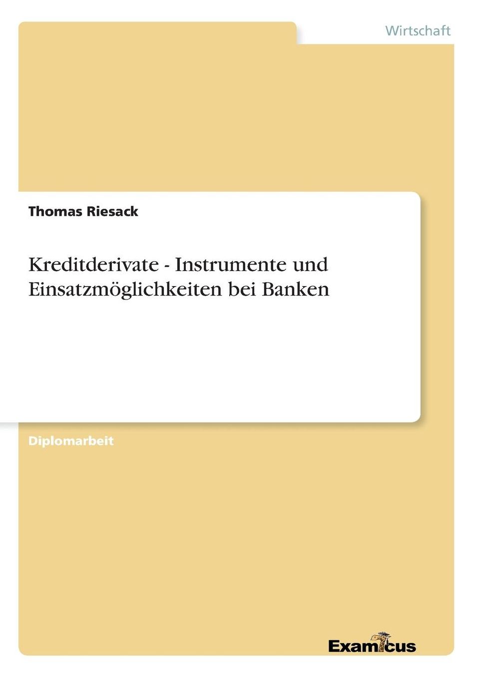 Kreditderivate - Instrumente und Einsatzmöglichkeiten bei Banken