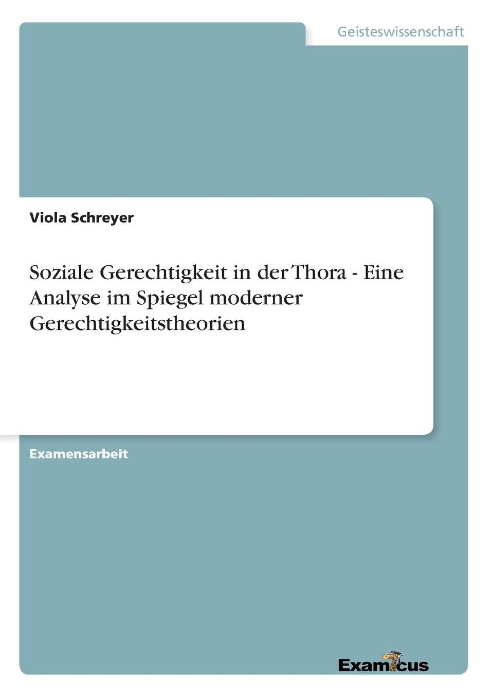 Soziale Gerechtigkeit in der Thora - Eine Analyse im Spiegel moderner Gerechtigkeitstheorien