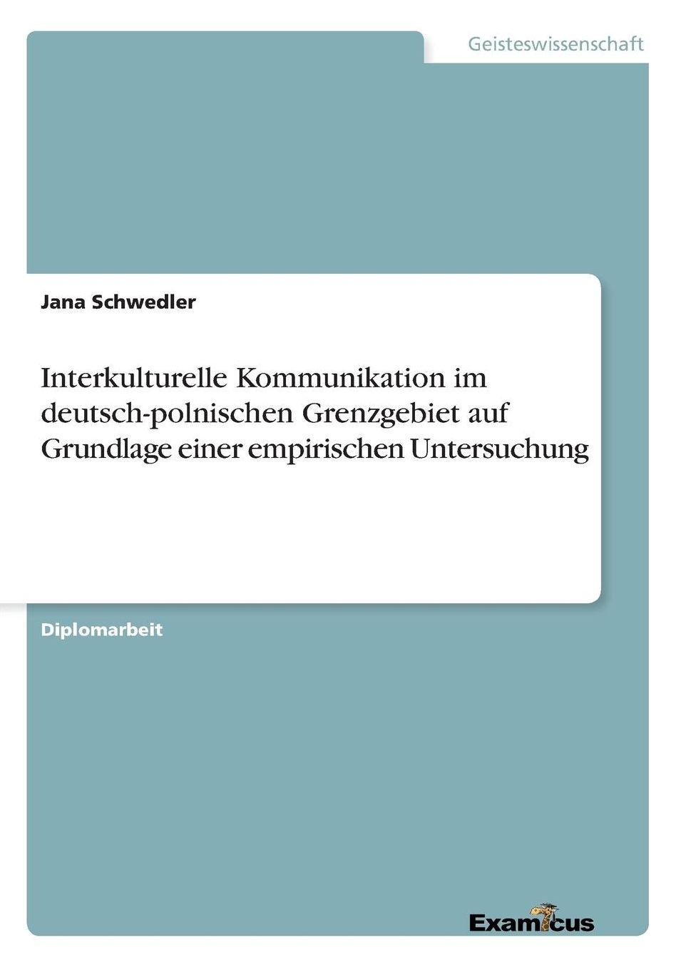 Interkulturelle Kommunikation im deutsch-polnischen Grenzgebiet auf Grundlage einer empirischen Untersuchung