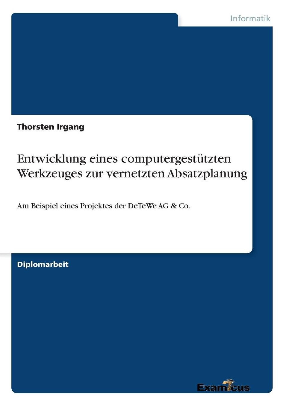 Entwicklung eines computergestützten Werkzeuges zur vernetzten Absatzplanung