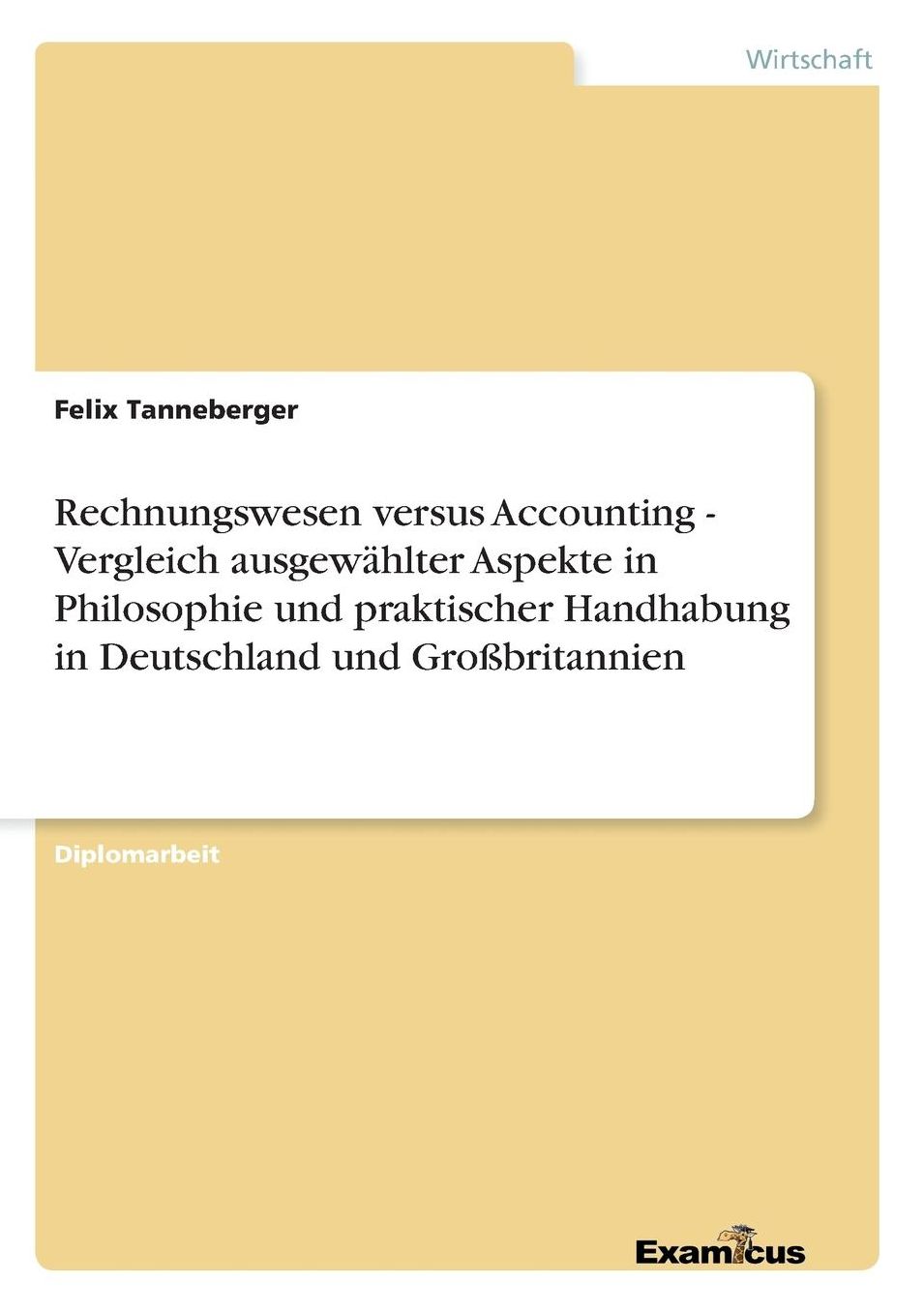Rechnungswesen versus Accounting - Vergleich ausgewählter Aspekte in Philosophie und praktischer Handhabung in Deutschland und Großbritannien