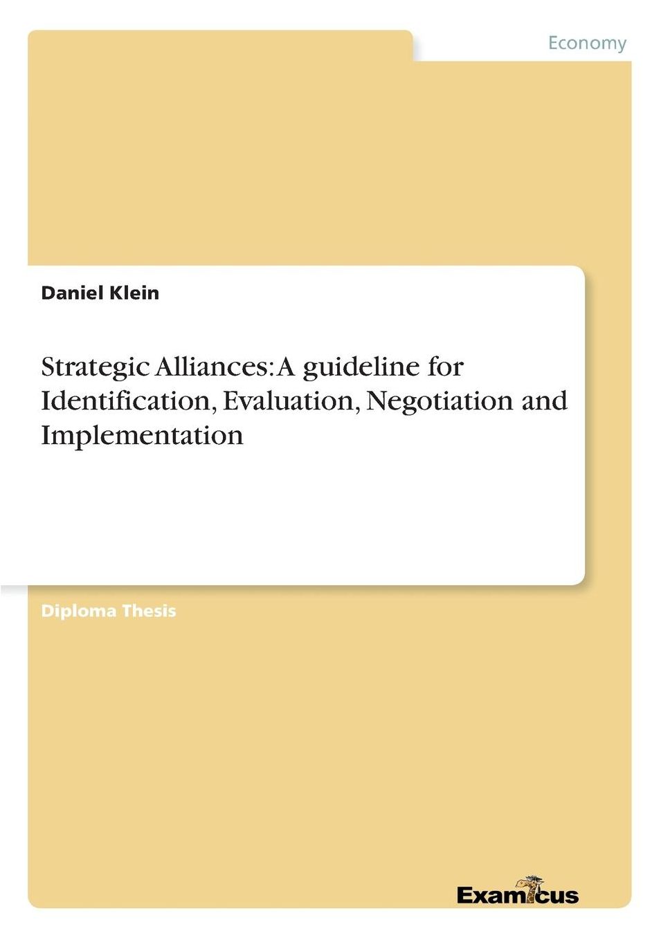Strategic Alliances: A guideline for Identification, Evaluation, Negotiation and Implementation