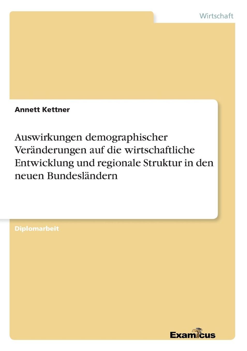 Auswirkungen demographischer Veränderungen auf die wirtschaftliche Entwicklung und regionale Struktur in den neuen Bundesländern