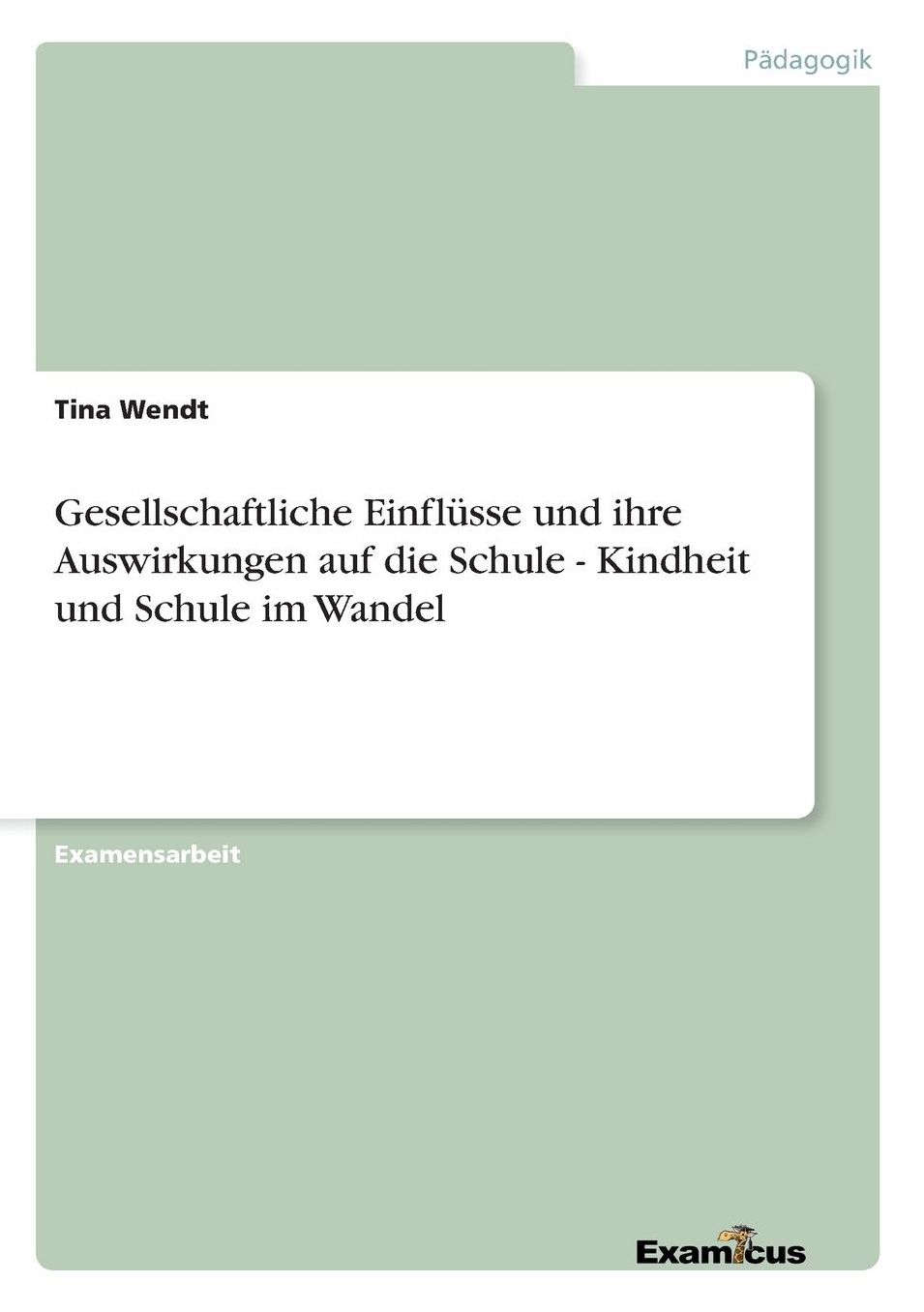 Gesellschaftliche Einflüsse und ihre Auswirkungen auf die Schule - Kindheit und Schule im Wandel