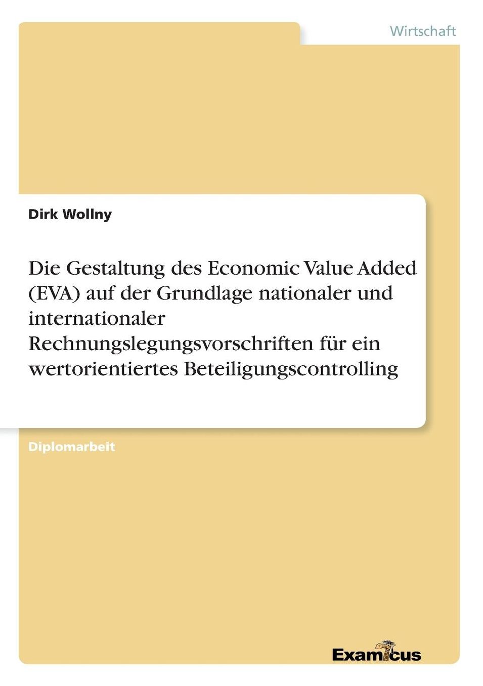 Die Gestaltung des Economic Value Added (EVA) auf der Grundlage nationaler und internationaler Rechnungslegungsvorschriften für ein wertorientiertes Beteiligungscontrolling
