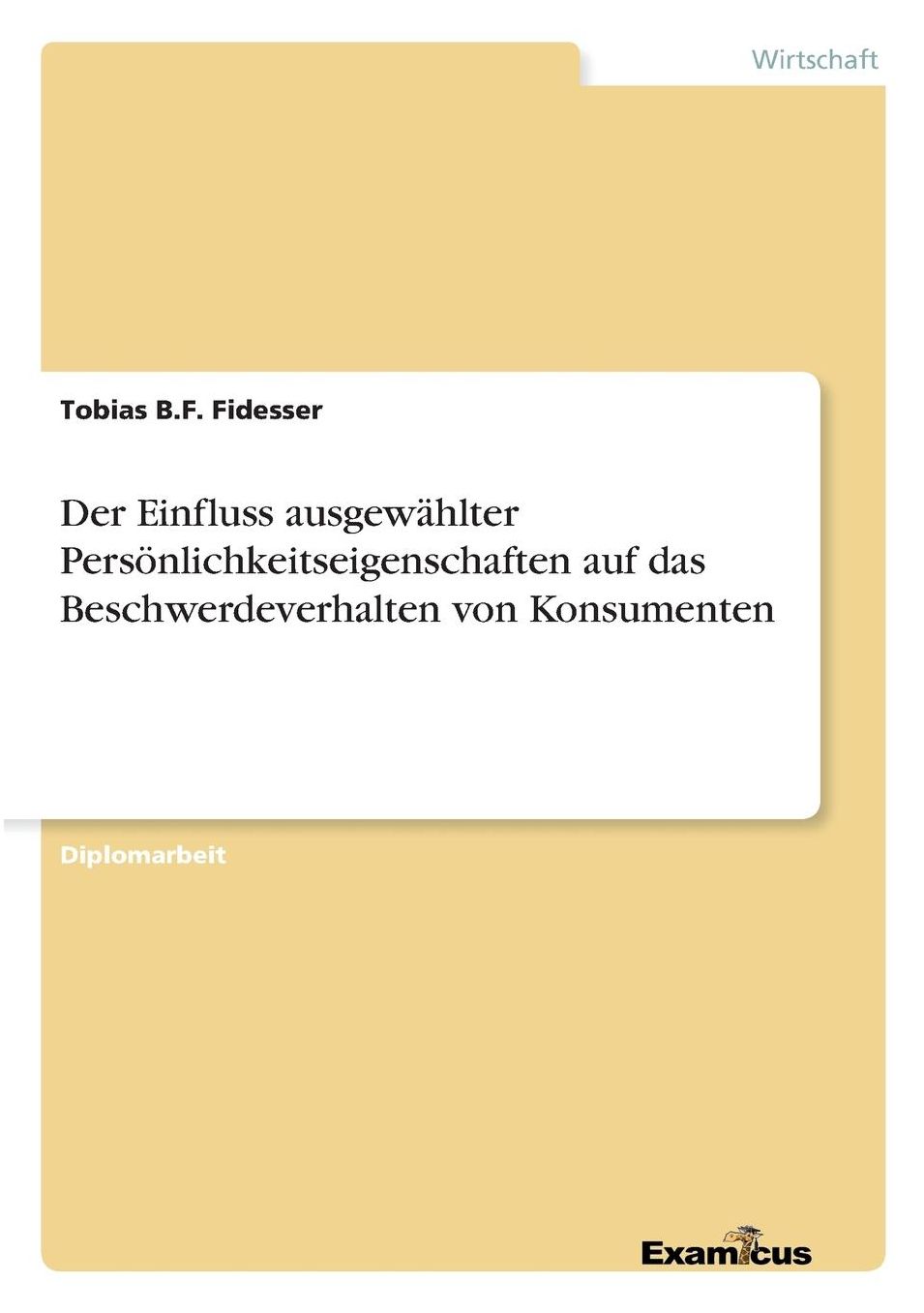 Der Einfluss ausgewählter Persönlichkeitseigenschaften auf das Beschwerdeverhalten von Konsumenten