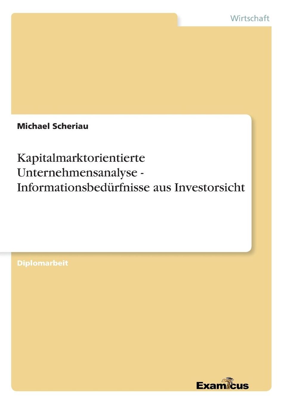 Kapitalmarktorientierte Unternehmensanalyse - Informationsbedürfnisse aus Investorsicht