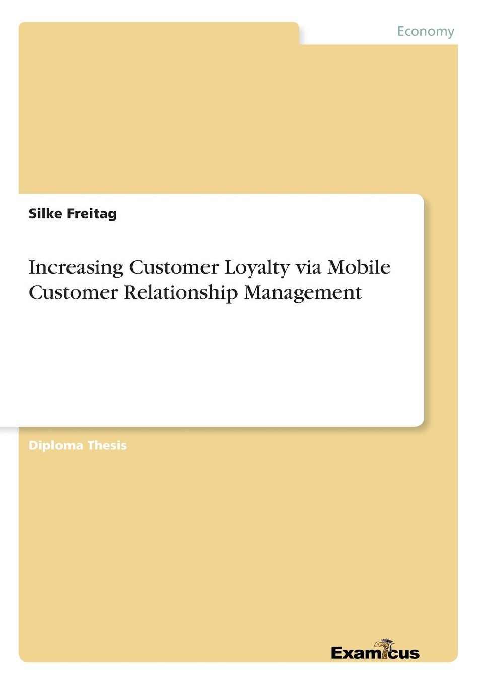 Increasing Customer Loyalty Via Mobile Customer Relationship Management