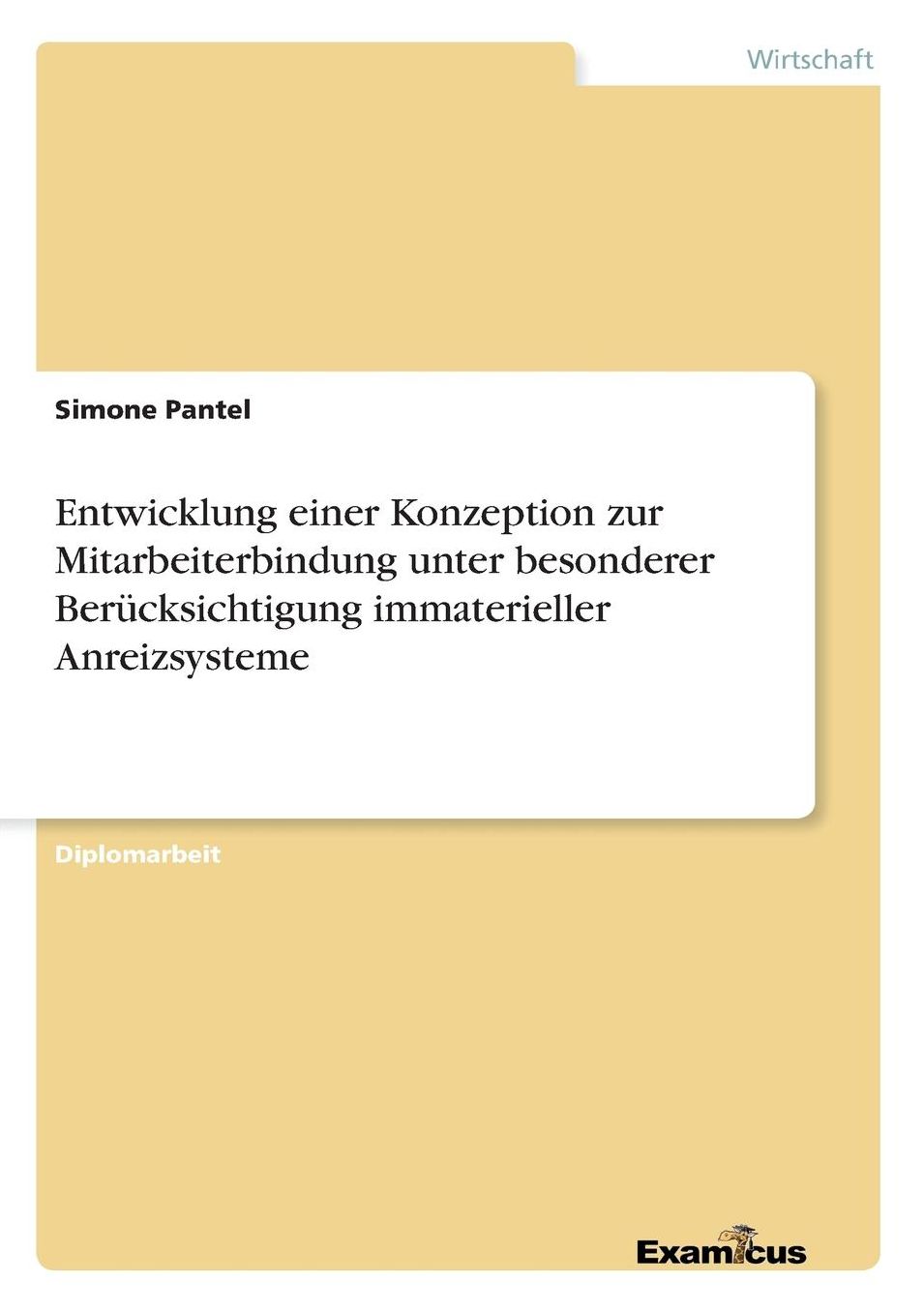 Entwicklung einer Konzeption zur Mitarbeiterbindung unter besonderer Berücksichtigung immaterieller Anreizsysteme