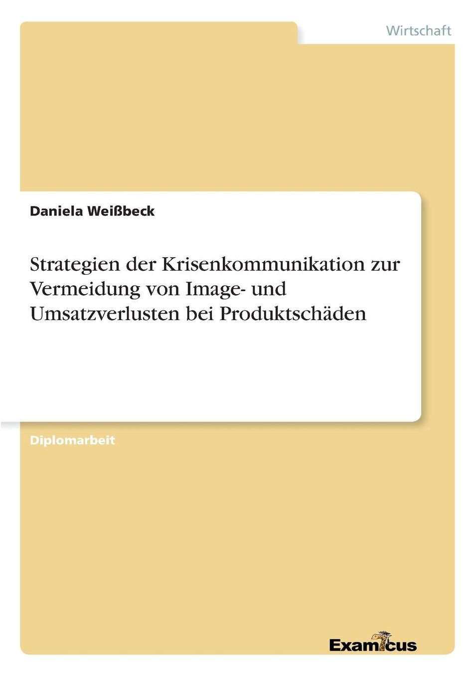 Strategien der Krisenkommunikation zur Vermeidung von Image- und Umsatzverlusten bei Produktschäden