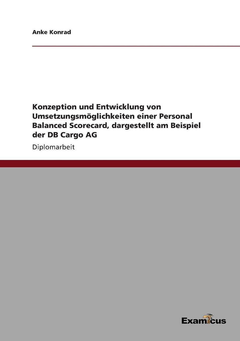 Konzeption und Entwicklung von UmsetzungsmÃ¶glichkeiten einer Personal Balanced Scorecard, dargestellt am Beispiel der DB Cargo AG