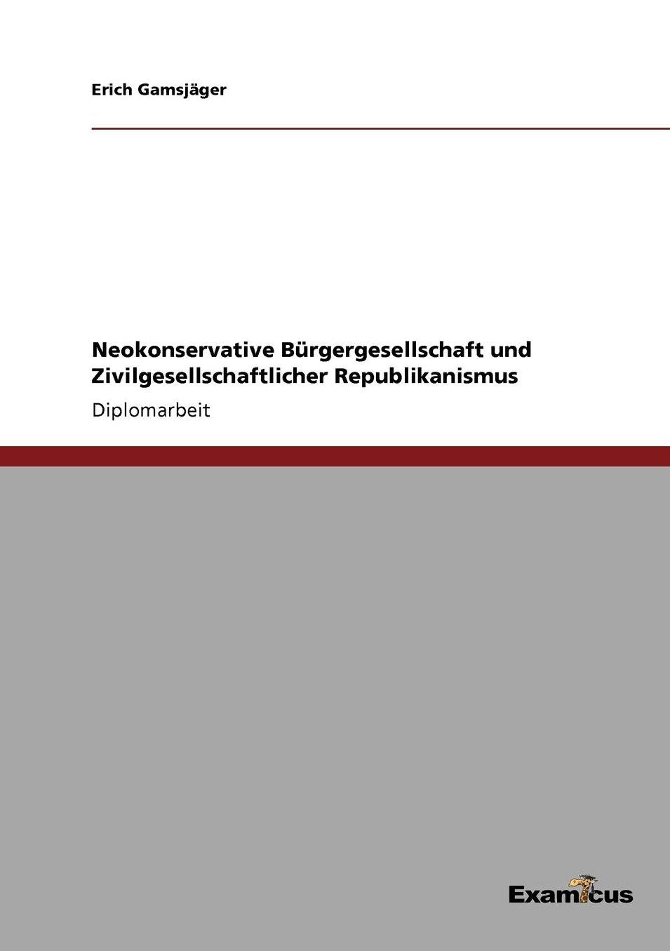 Neokonservative BÃ¼rgergesellschaft und Zivilgesellschaftlicher Republikanismus