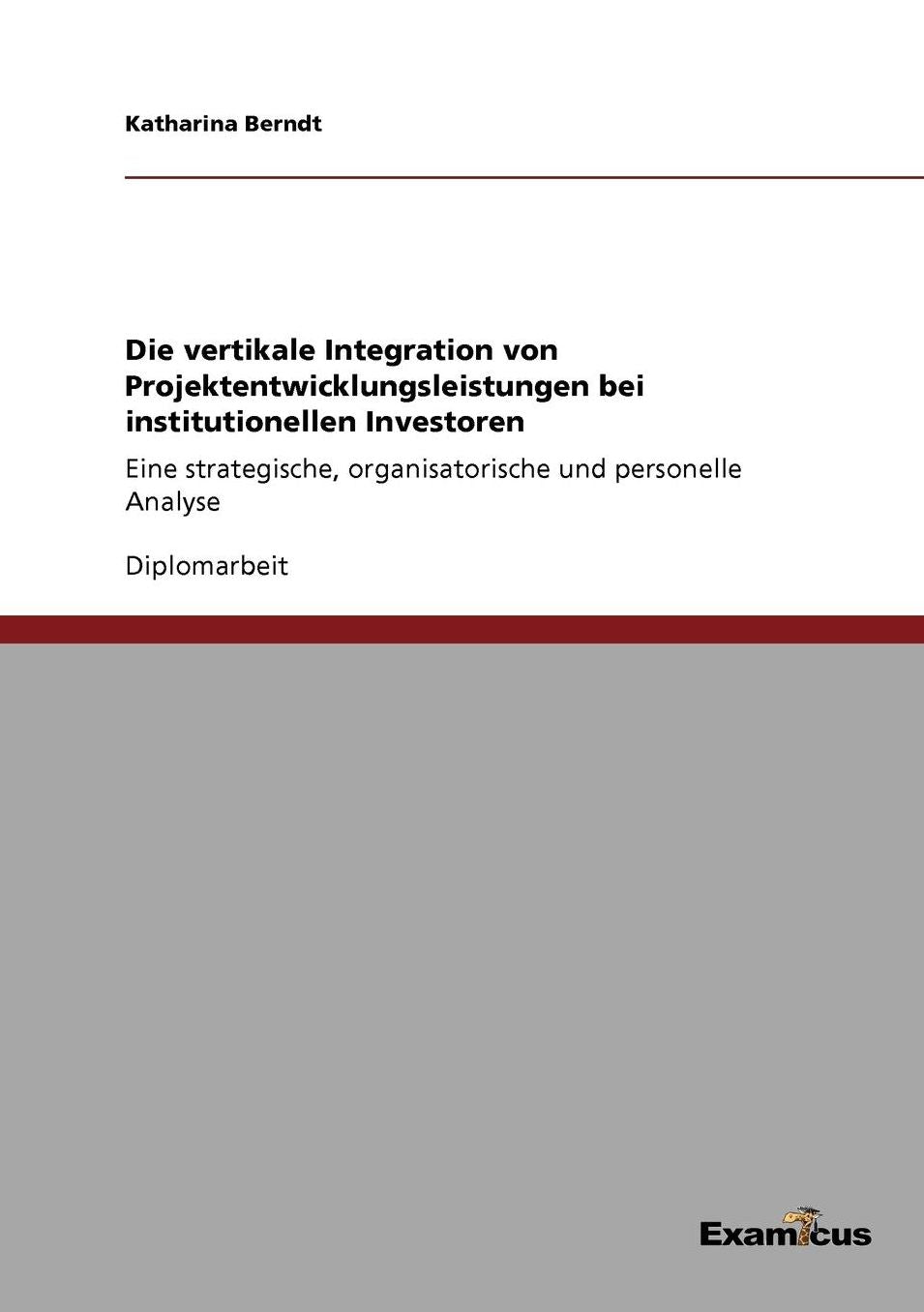 Die vertikale Integration von Projektentwicklungsleistungen bei institutionellen Investoren