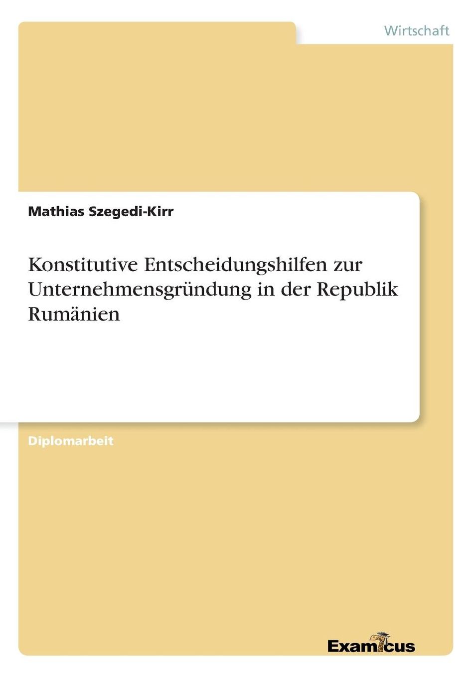 Konstitutive Entscheidungshilfen Zur Unternehmensgrundung in Der Republik Rumanien