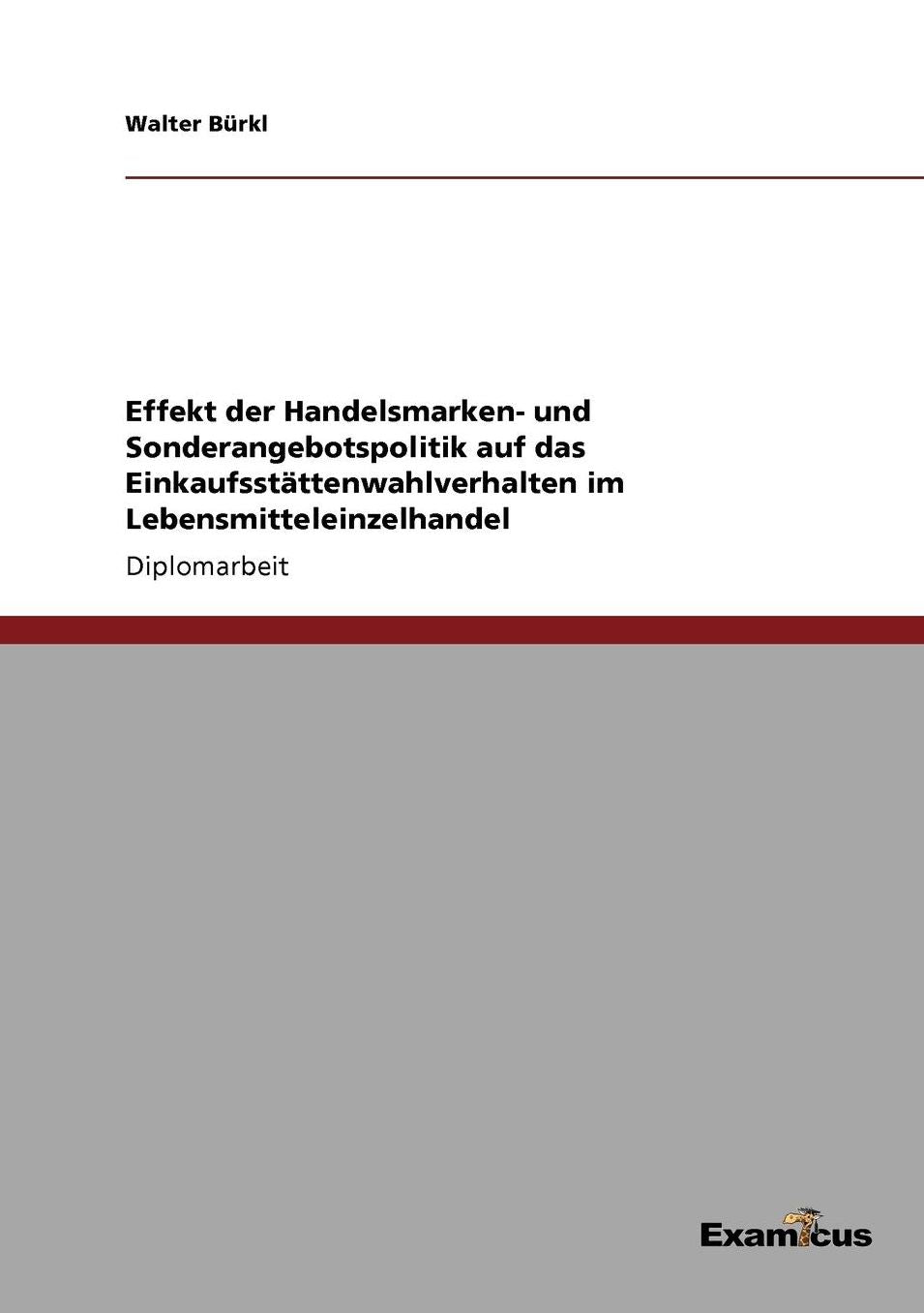 Effekt der Handelsmarken- und Sonderangebotspolitik auf das Einkaufsstättenwahlverhalten im Lebensmitteleinzelhandel