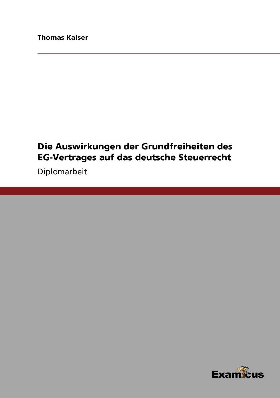 Die Auswirkungen der Grundfreiheiten des EG-Vertrages auf das deutsche Steuerrecht