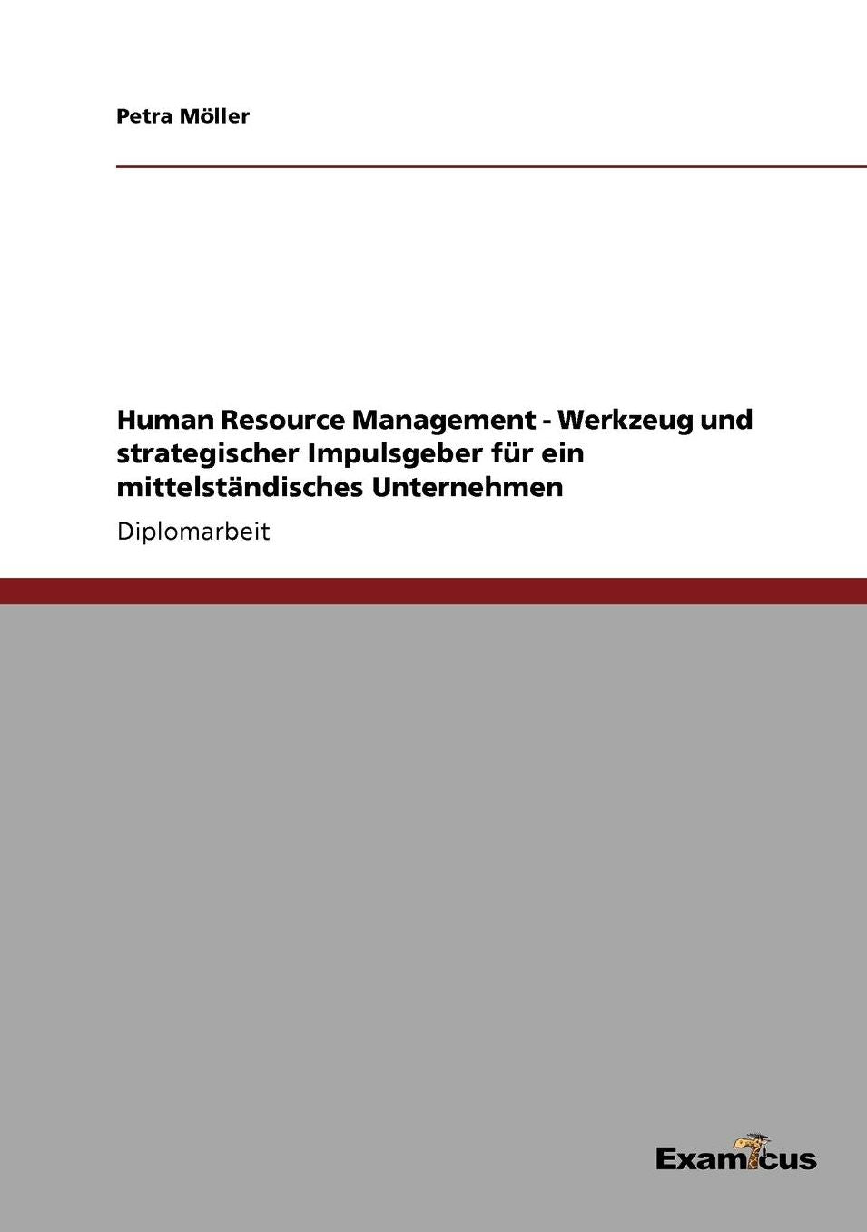 Human Resource Management - Werkzeug und strategischer Impulsgeber fÃ¼r ein mittelstÃ¤ndisches Unternehmen
