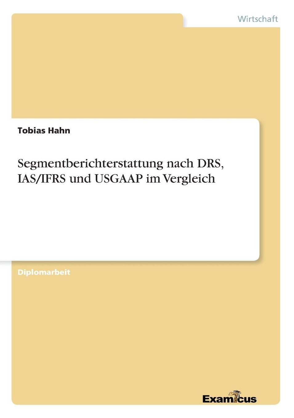 Segmentberichterstattung nach DRS, IAS/IFRS und USGAAP im Vergleich