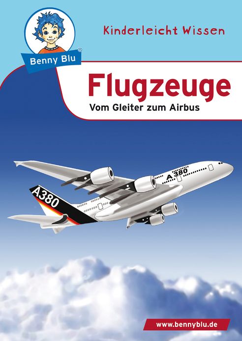 Benny Blu - Flugzeuge: Vom Gleiter zum Airbus