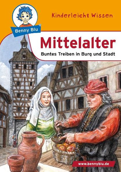 Benny Blu - Mittelalter: Buntes Treiben in Burg und Stadt